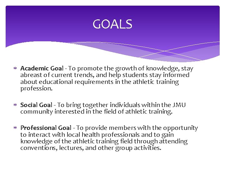 GOALS Academic Goal - To promote the growth of knowledge, stay abreast of current