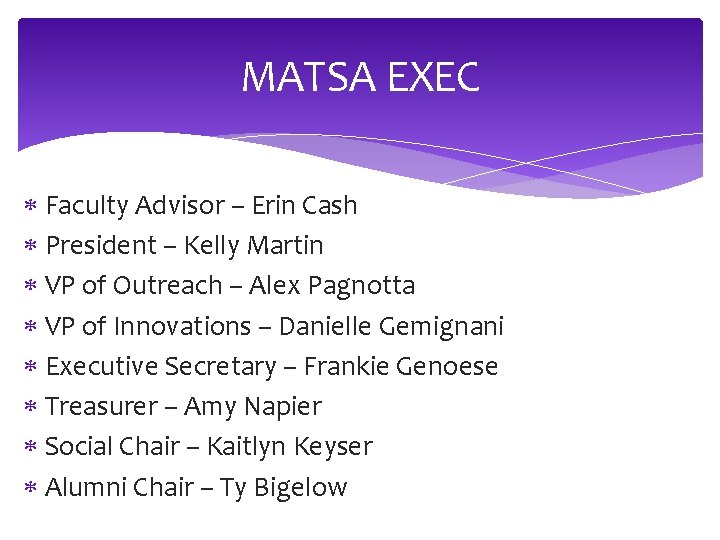 MATSA EXEC Faculty Advisor – Erin Cash President – Kelly Martin VP of Outreach