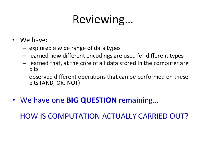 Reviewing… • We have: – explored a wide range of data types – learned