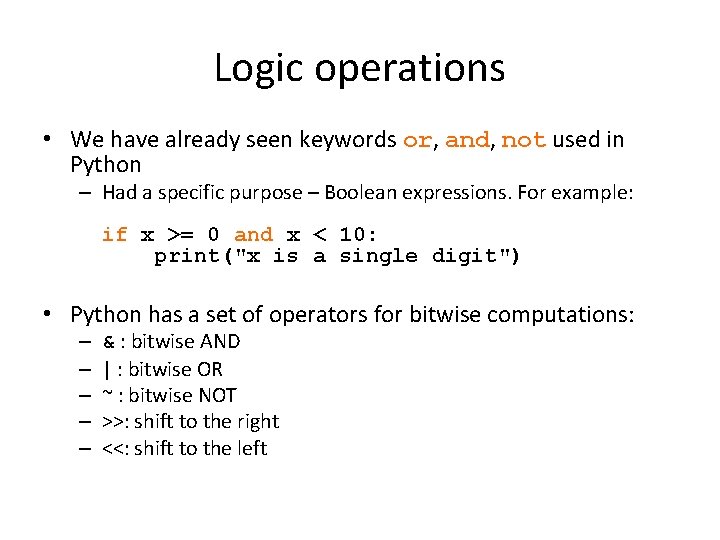 Logic operations • We have already seen keywords or, and, not used in Python