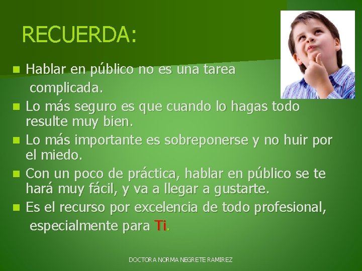 RECUERDA: n n n Hablar en público no es una tarea complicada. Lo más