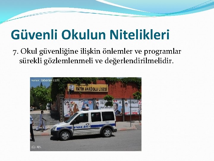 Güvenli Okulun Nitelikleri 7. Okul güvenliğine ilişkin önlemler ve programlar sürekli gözlemlenmeli ve değerlendirilmelidir.