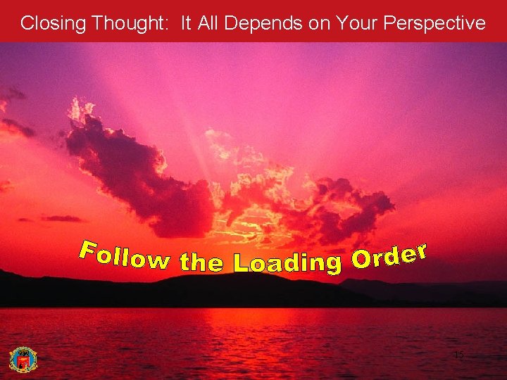 Closing Thought: It All Depends on Your Perspective 15 