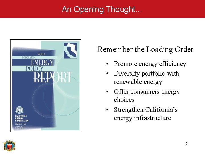 An Opening Thought… Remember the Loading Order • Promote energy efficiency • Diversify portfolio