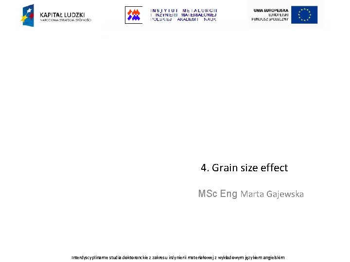 4. Grain size effect MSc Eng Marta Gajewska Interdyscyplinarne studia doktoranckie z zakresu inżynierii