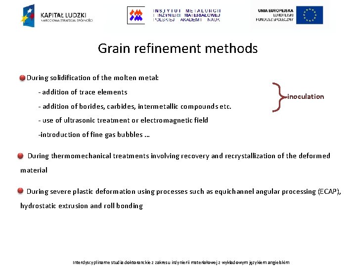 Grain refinement methods • During solidification of the molten metal: - addition of trace