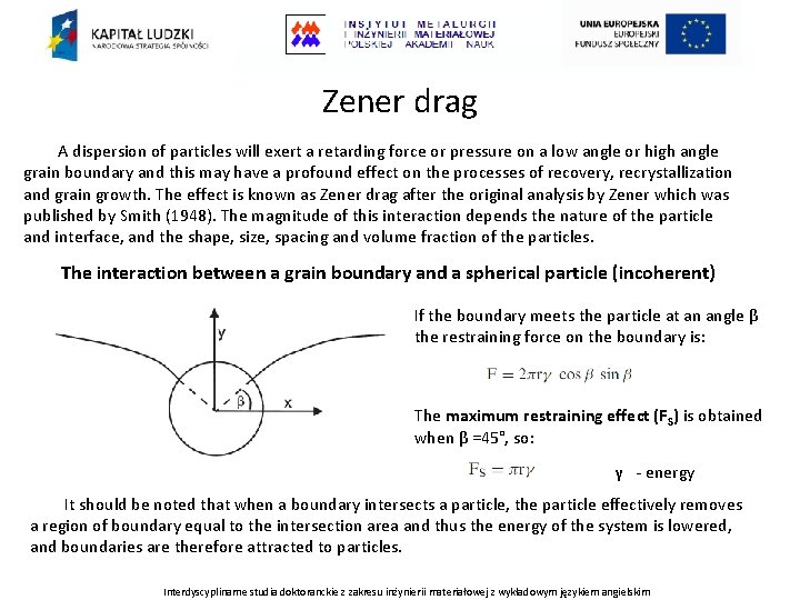 Zener drag A dispersion of particles will exert a retarding force or pressure on