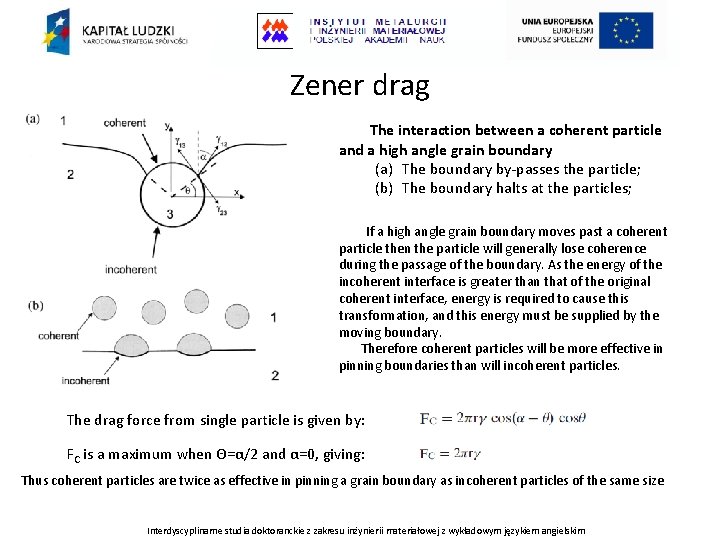 Zener drag The interaction between a coherent particle and a high angle grain boundary