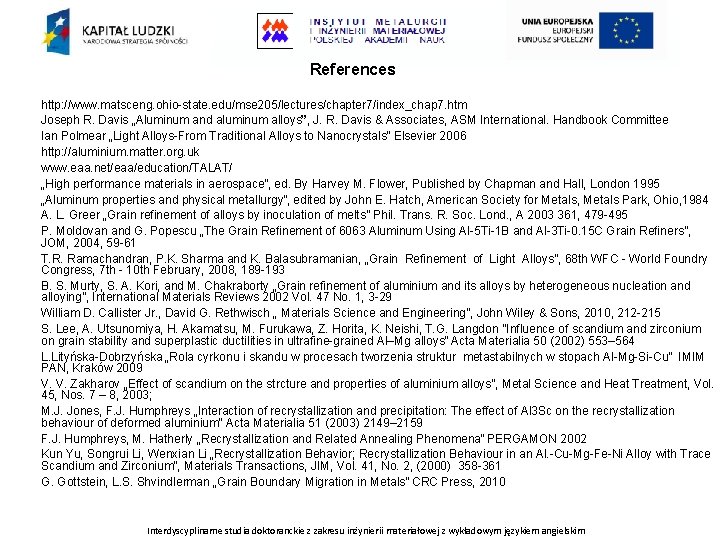 References http: //www. matsceng. ohio-state. edu/mse 205/lectures/chapter 7/index_chap 7. htm Joseph R. Davis „Aluminum