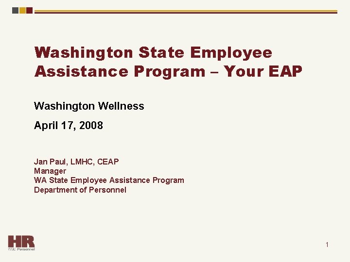 Washington State Employee Assistance Program – Your EAP Washington Wellness April 17, 2008 Jan