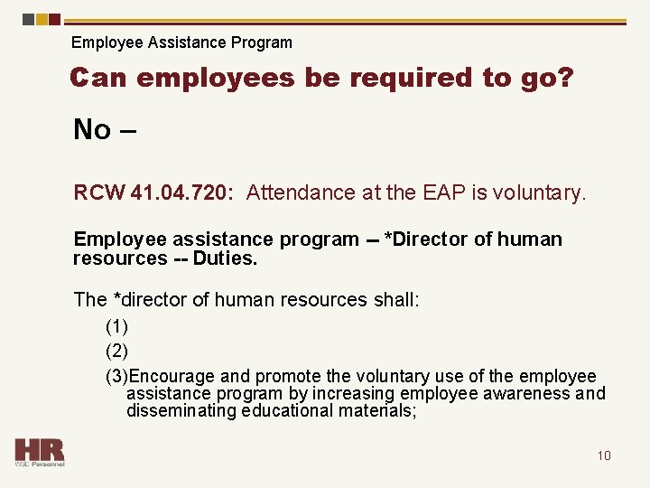 Employee Assistance Program Can employees be required to go? No – RCW 41. 04.