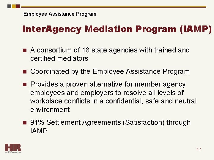 Employee Assistance Program Inter. Agency Mediation Program (IAMP) n A consortium of 18 state