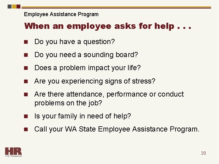 Employee Assistance Program When an employee asks for help. . . n Do you