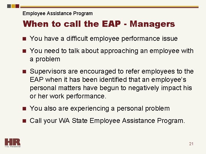 Employee Assistance Program When to call the EAP - Managers n You have a