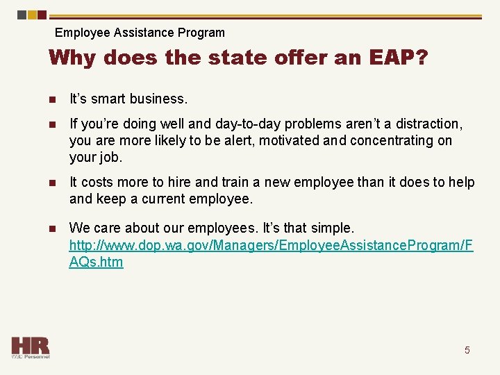 Employee Assistance Program Why does the state offer an EAP? n It’s smart business.