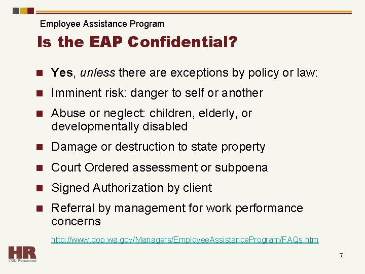 Employee Assistance Program Is the EAP Confidential? n Yes, unless there are exceptions by