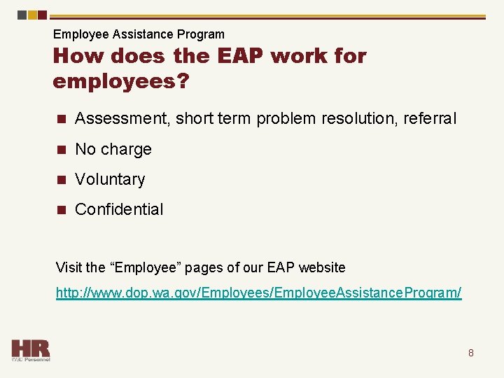  Employee Assistance Program How does the EAP work for employees? n Assessment, short