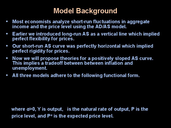 Model Background • Most economists analyze short-run fluctuations in aggregate income and the price
