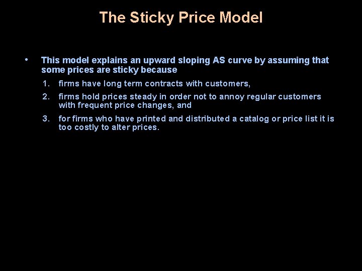 The Sticky Price Model • This model explains an upward sloping AS curve by