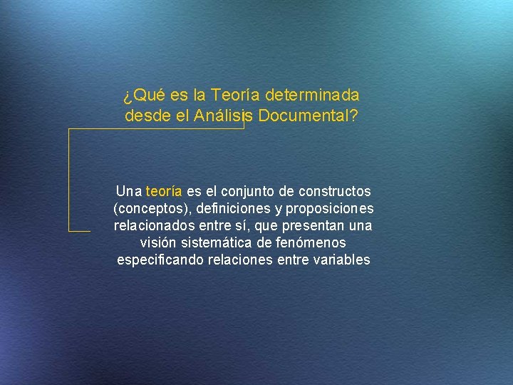¿Qué es la Teoría determinada desde el Análisis Documental? Una teoría es el conjunto