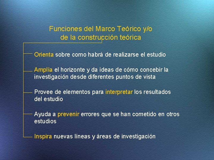 Funciones del Marco Teórico y/o de la construcción teórica Orienta sobre como habrá de