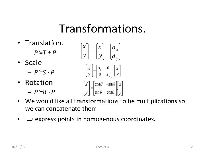 Transformations. • Translation. – P =T + P • Scale – P =S P