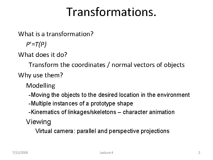 Transformations. What is a transformation? • P =T(P) What does it do? Transform the