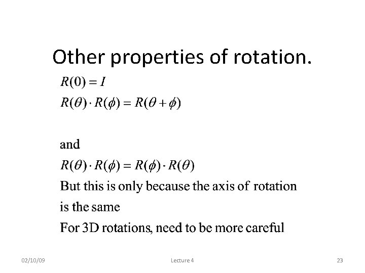 Other properties of rotation. 02/10/09 Lecture 4 23 