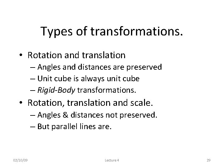 Types of transformations. • Rotation and translation – Angles and distances are preserved –