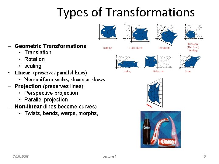 Types of Transformations – Geometric Transformations • Translation • Rotation • scaling • Linear