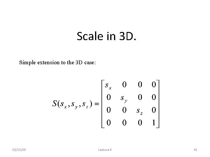 Scale in 3 D. Simple extension to the 3 D case: 02/10/09 Lecture 4