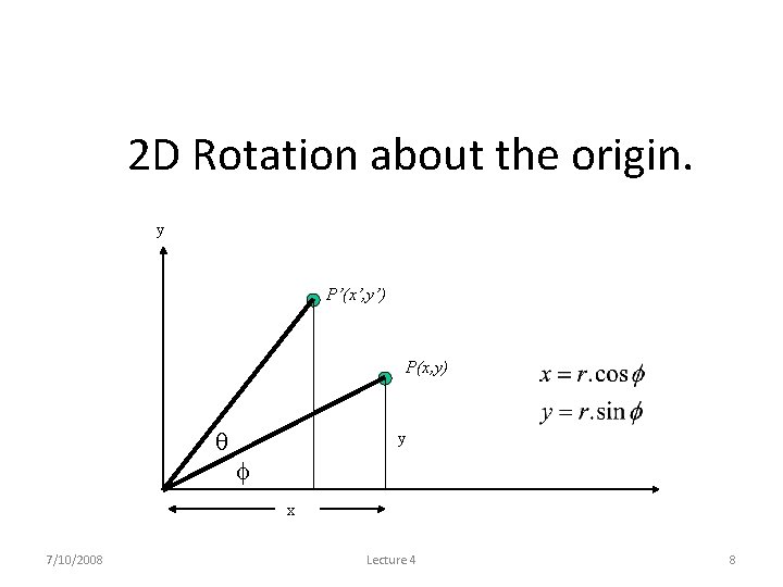 2 D Rotation about the origin. y P’(x’, y’) P(x, y) r y r