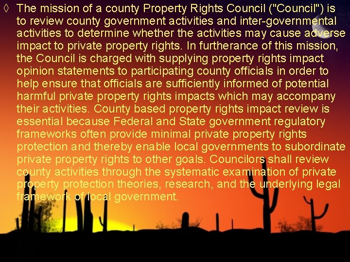 ◊ The mission of a county Property Rights Council ("Council") is to review county