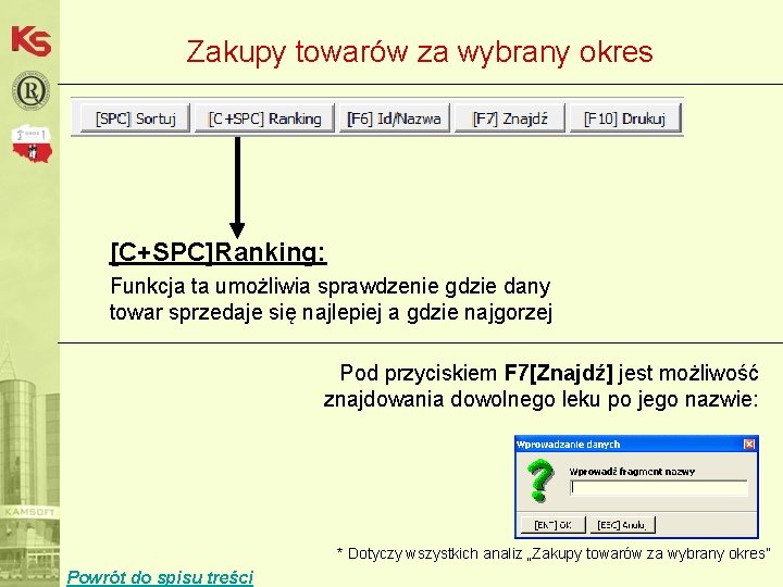 Zakupy towarów za wybrany okres [C+SPC]Ranking: Funkcja ta umożliwia sprawdzenie gdzie dany towar sprzedaje