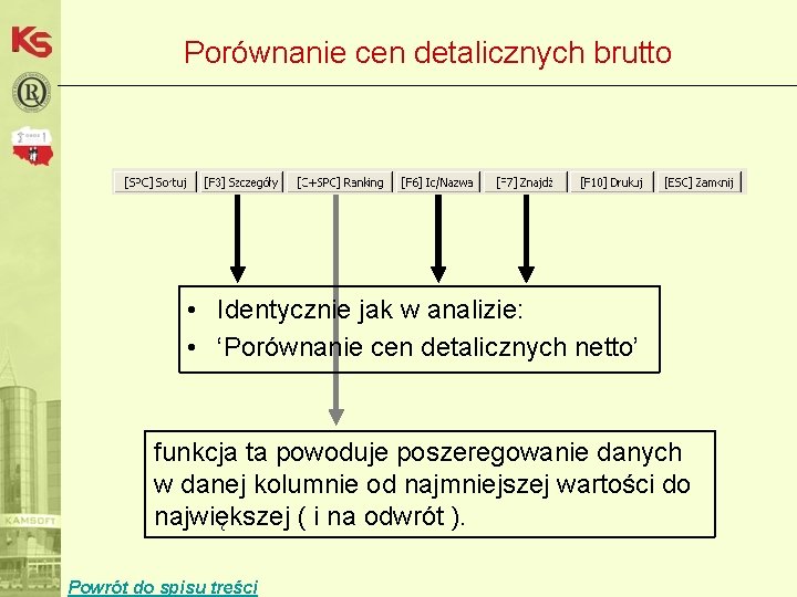 Porównanie cen detalicznych brutto • Identycznie jak w analizie: • ‘Porównanie cen detalicznych netto’