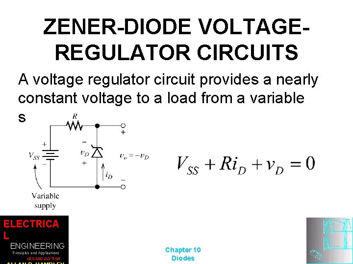 ZENER-DIODE VOLTAGEREGULATOR CIRCUITS A voltage regulator circuit provides a nearly constant voltage to a