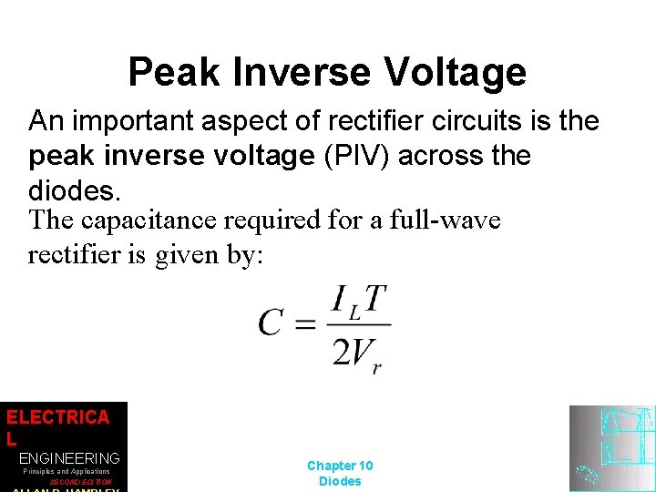 Peak Inverse Voltage An important aspect of rectifier circuits is the peak inverse voltage