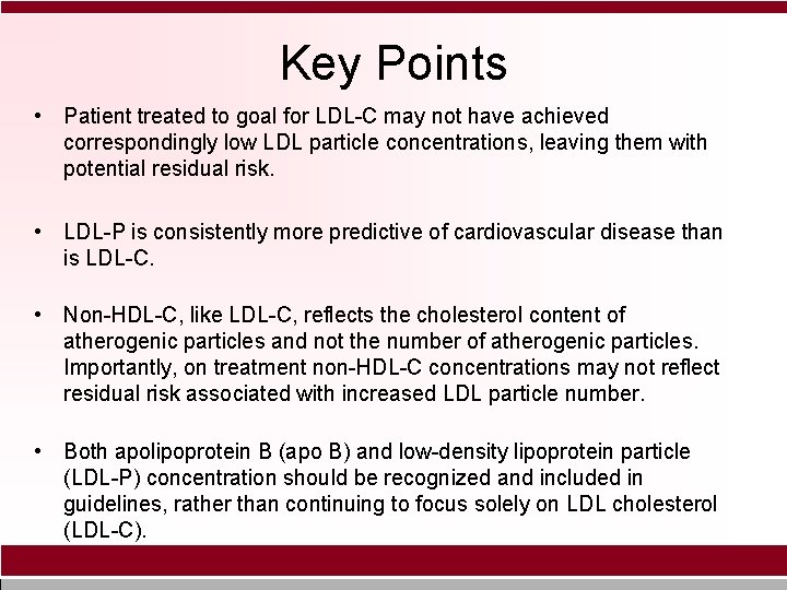 Key Points • Patient treated to goal for LDL-C may not have achieved correspondingly