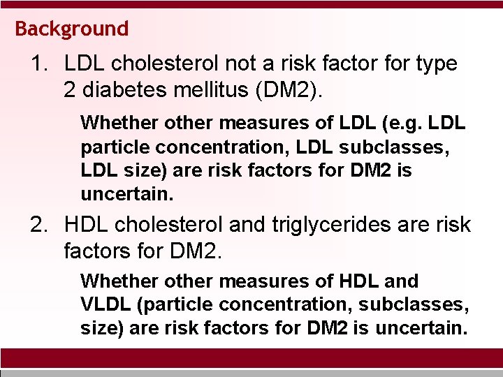 Background 1. LDL cholesterol not a risk factor for type 2 diabetes mellitus (DM