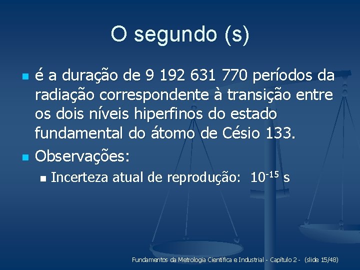 O segundo (s) n n é a duração de 9 192 631 770 períodos