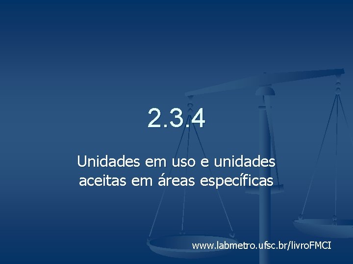 2. 3. 4 Unidades em uso e unidades aceitas em áreas específicas www. labmetro.