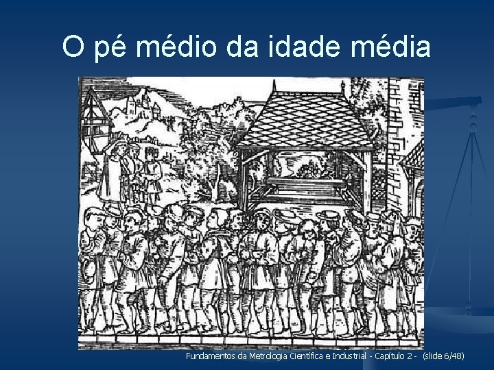 O pé médio da idade média Fundamentos da Metrologia Científica e Industrial - Capítulo