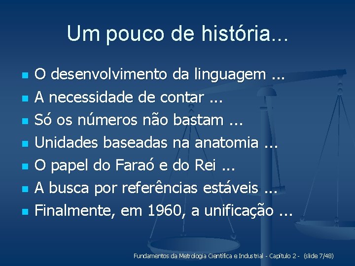 Um pouco de história. . . n n n n O desenvolvimento da linguagem.