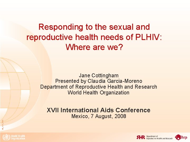 Responding to the sexual and reproductive health needs of PLHIV: Where are we? Jane