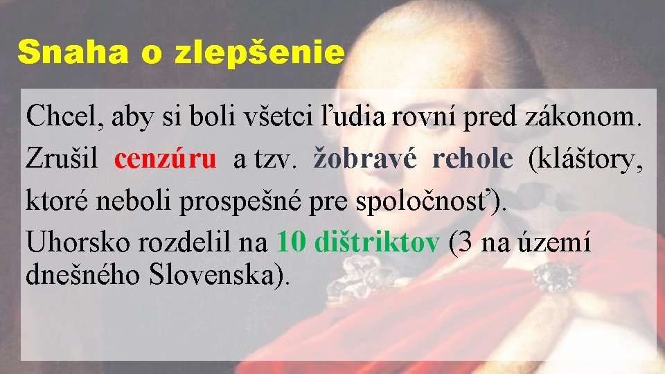 Snaha o zlepšenie Chcel, aby si boli všetci ľudia rovní pred zákonom. Zrušil cenzúru