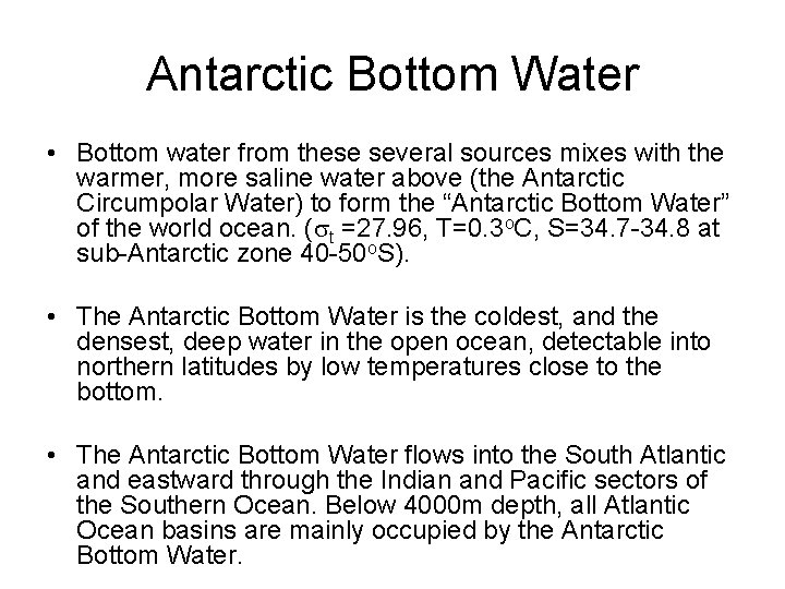 Antarctic Bottom Water • Bottom water from these several sources mixes with the warmer,