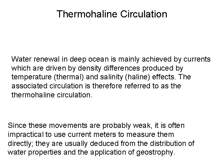 Thermohaline Circulation Water renewal in deep ocean is mainly achieved by currents which are