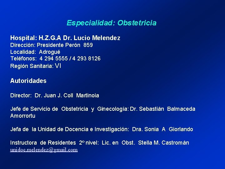 Especialidad: Obstetricia Hospital: H. Z. G. A Dr. Lucio Melendez Dirección: Presidente Perón 859