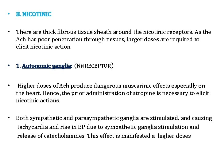  • B. NICOTINIC • There are thick fibrous tissue sheath around the nicotinic