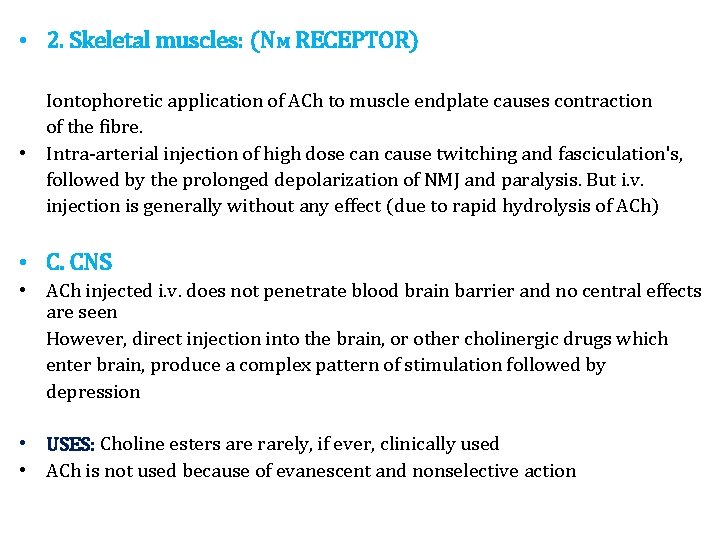  • 2. Skeletal muscles: (NM RECEPTOR) Iontophoretic application of ACh to muscle endplate